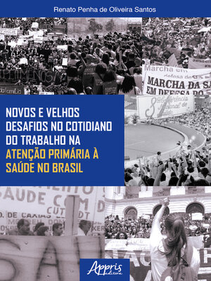 cover image of Novos e velhos desafios no cotidiano do trabalho na atenção primária à saúde no Brasil